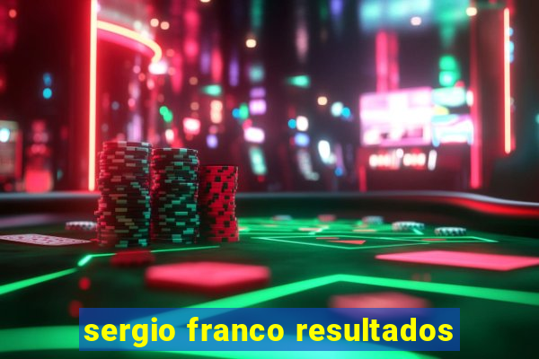 sergio franco resultados